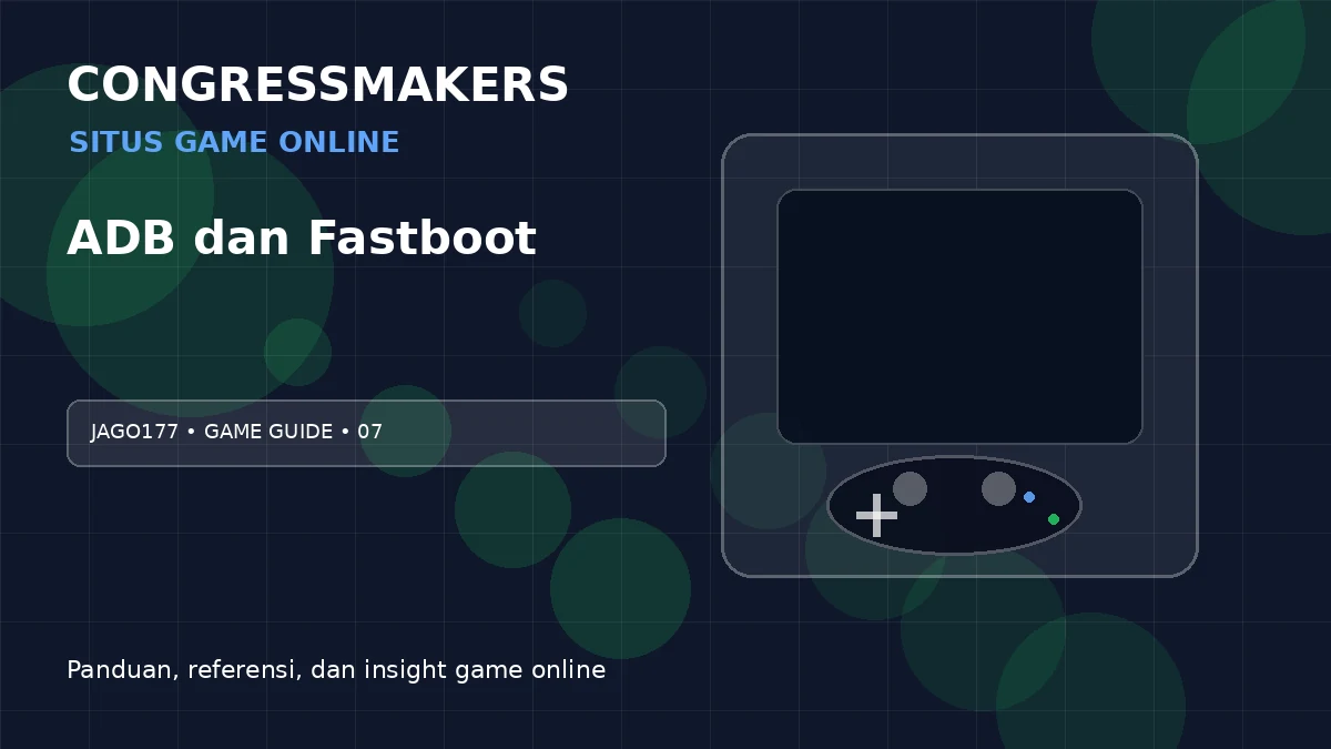 JAGO177 SITUS Game Online x ADB dan Fastboot | CONGRESSMAKERS