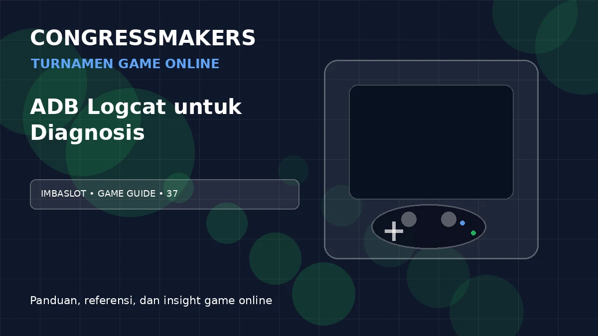 IMBASLOT Turnamen Game Online x ADB Logcat untuk Diagnosis | CONGRESSMAKERS