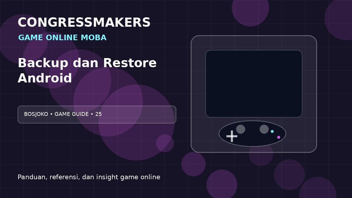 BOSJOKO Game Online MOBA x Backup dan Restore Android | CONGRESSMAKERS