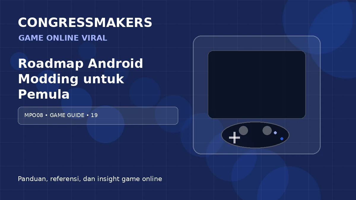 MPO08 Game Online Viral x Roadmap Android Modding untuk Pemula | CONGRESSMAKERS