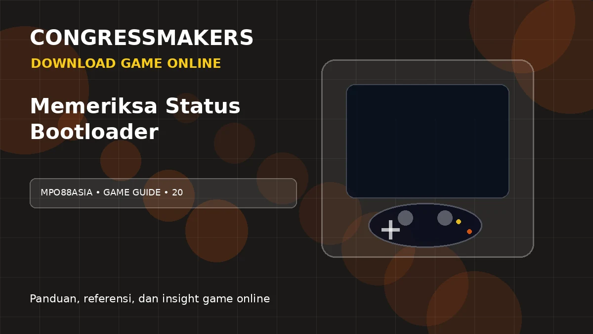 MPO88ASIA Download Game Online x Memeriksa Status Bootloader | CONGRESSMAKERS