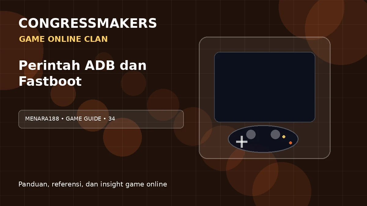 MENARA188 Game Online Clan x Perintah ADB dan Fastboot | CONGRESSMAKERS