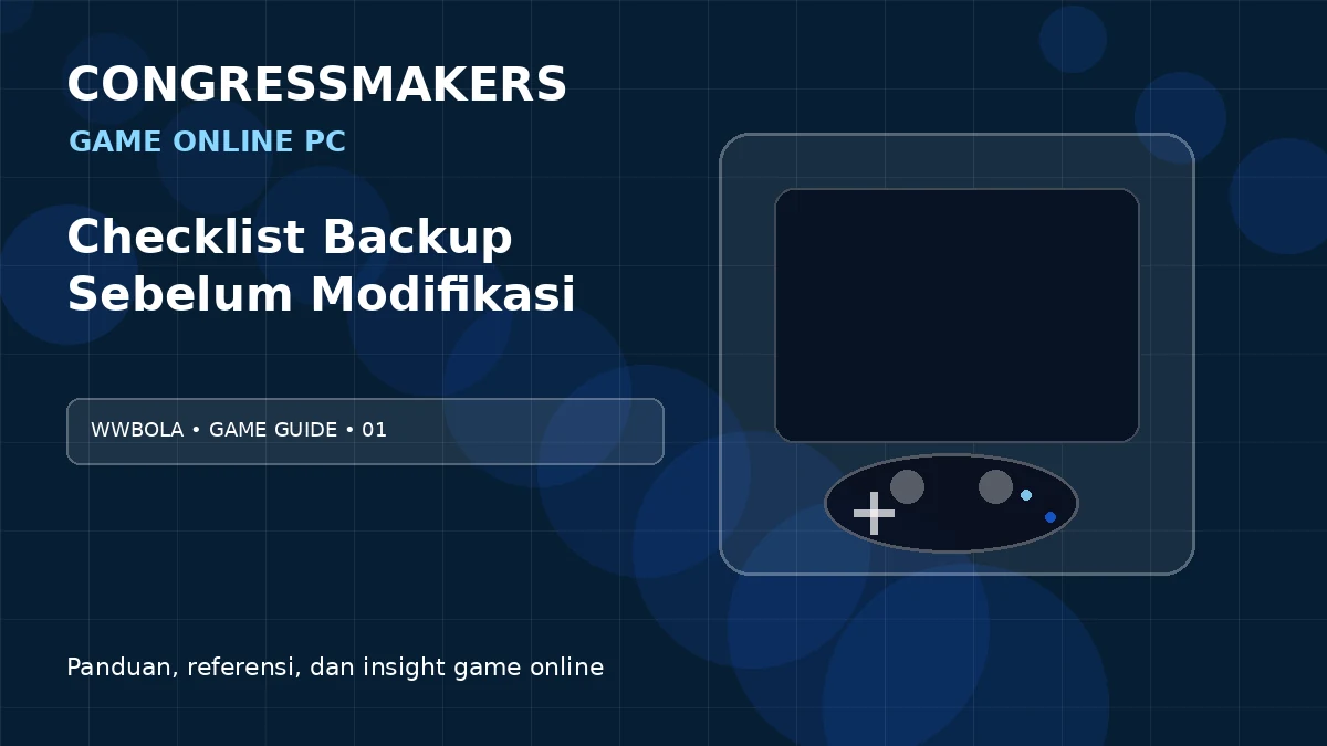 WWBOLA Game Online PC x Checklist Backup Sebelum Modifikasi | CONGRESSMAKERS