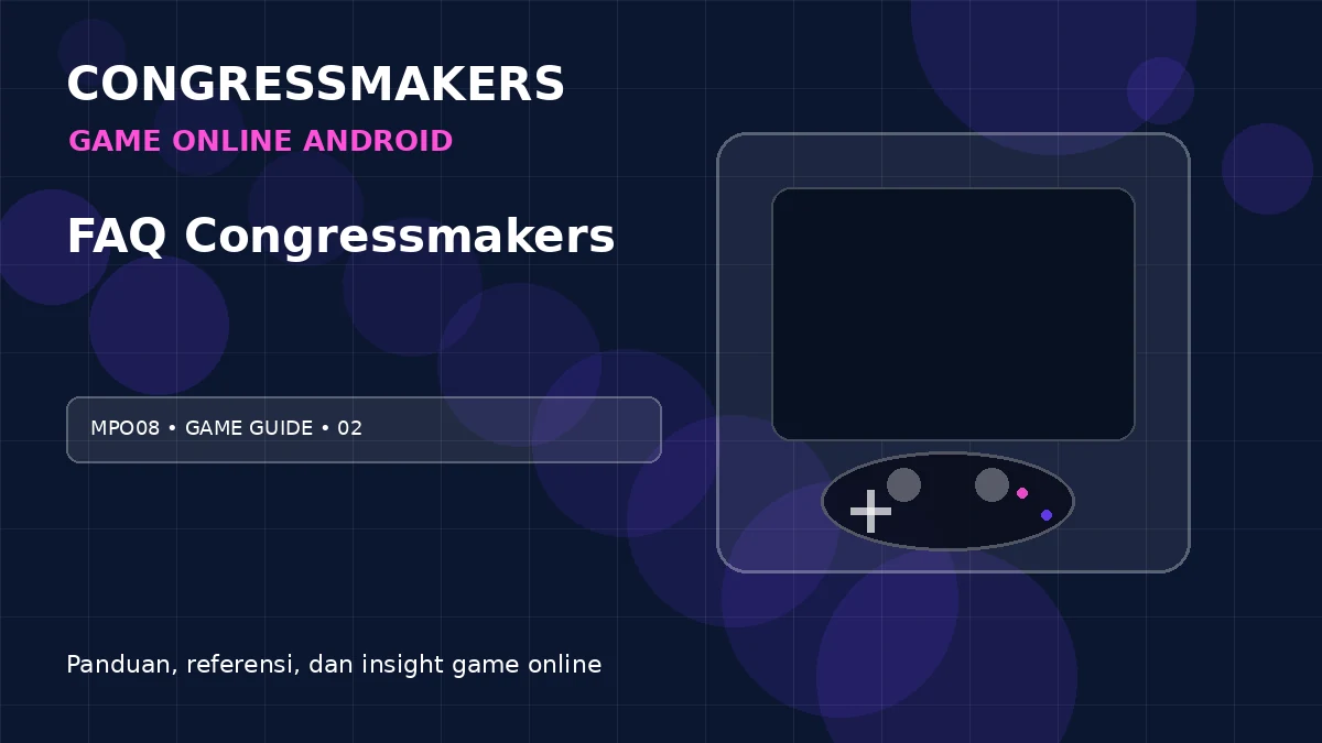 MPO08 Game Online Android x FAQ Congressmakers | CONGRESSMAKERS