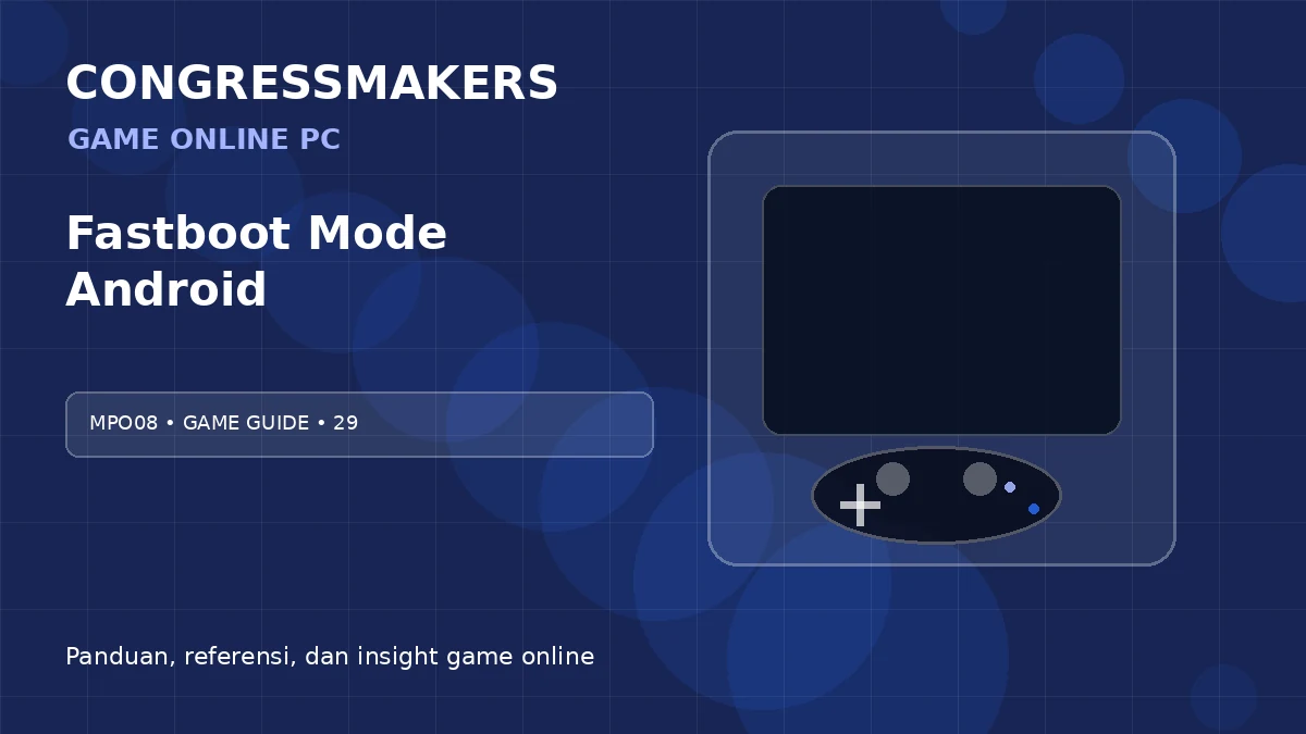 MPO08 Game Online PC x Fastboot Mode Android | CONGRESSMAKERS