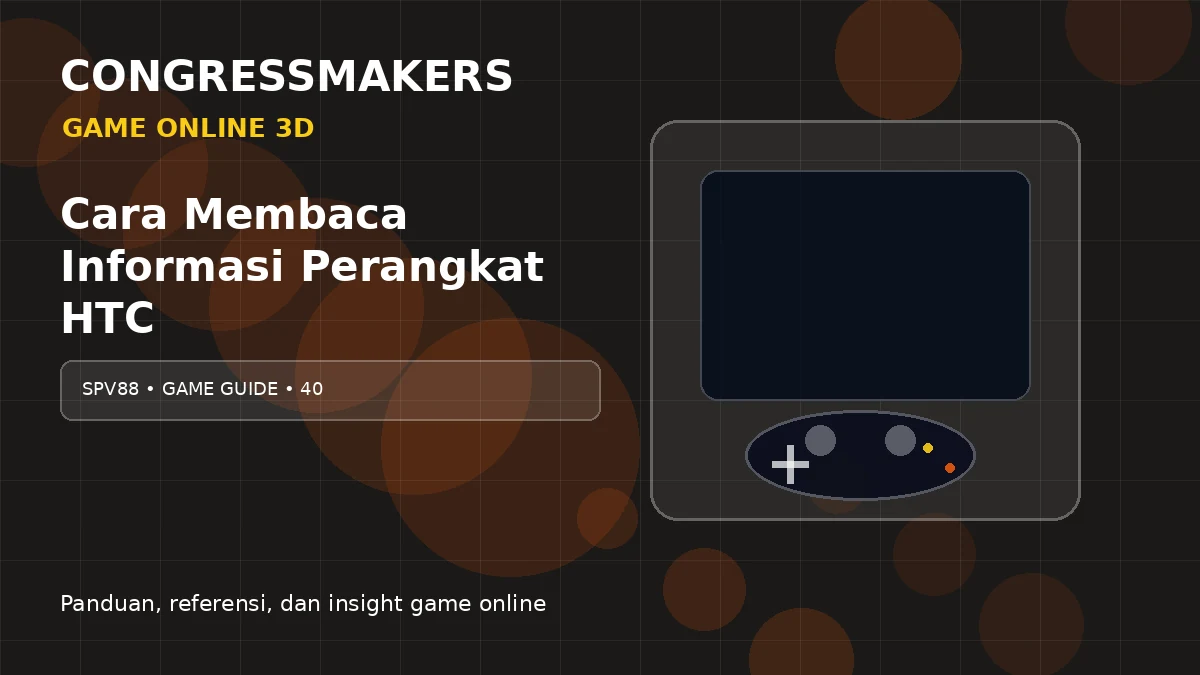 SPV88 Game Online 3D x Cara Membaca Informasi Perangkat HTC | CONGRESSMAKERS