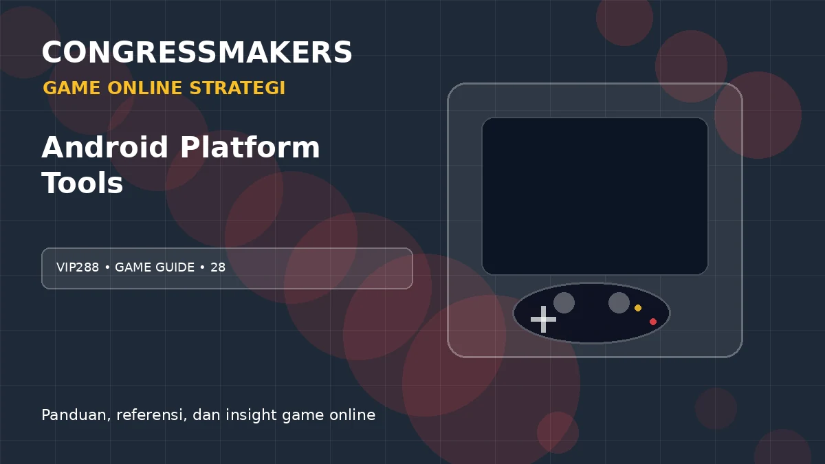 VIP288 Game Online Strategi x Android Platform Tools | CONGRESSMAKERS