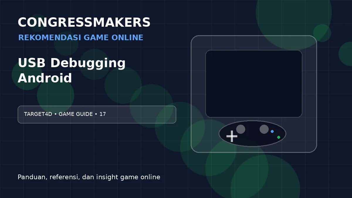 TARGET4D Rekomendasi Game Online x USB Debugging Android | CONGRESSMAKERS